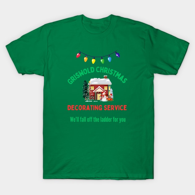 Griswold Christmas Decorating Service T-Shirt by Out of the Darkness Productions